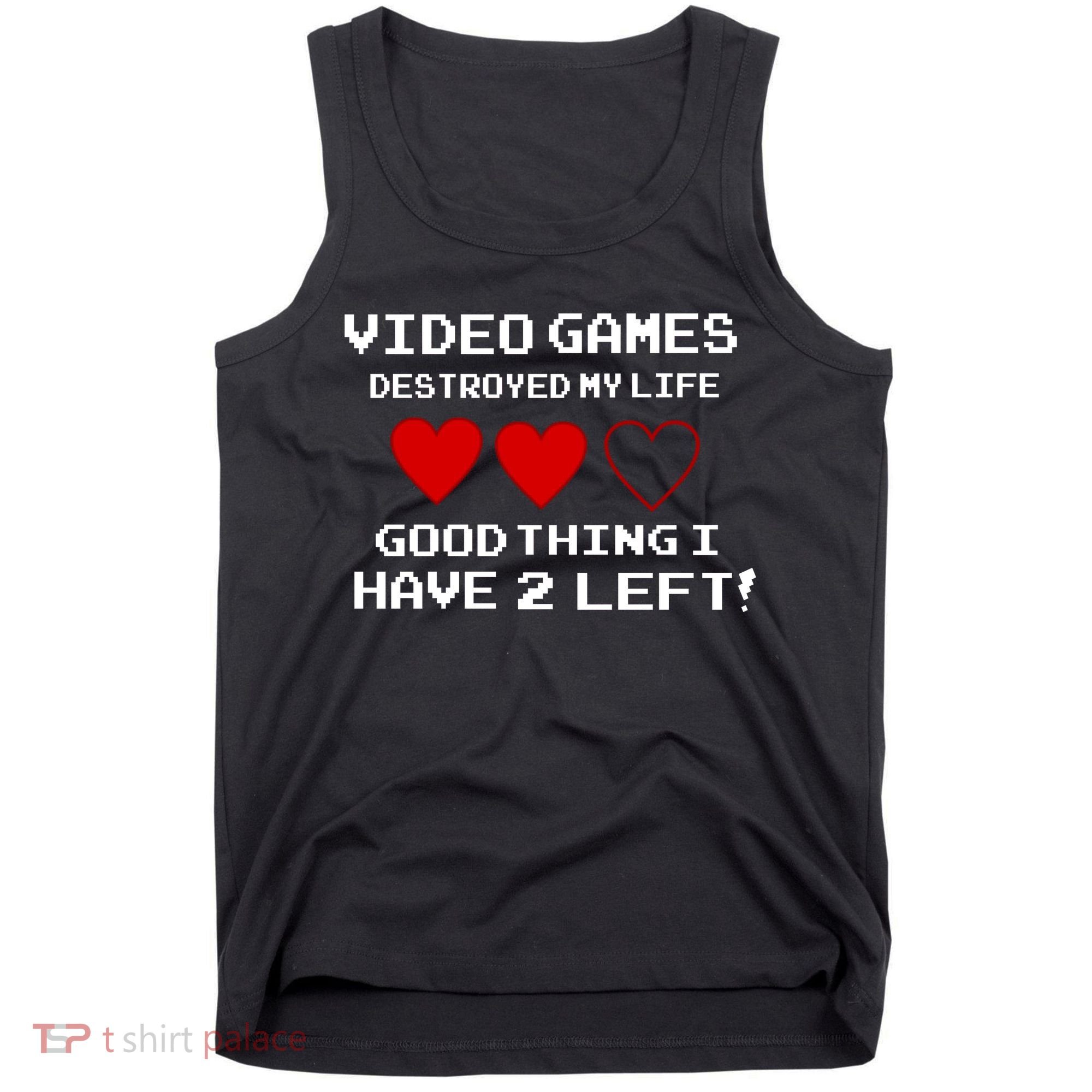 Video Games Destroyed My Life Tank Top