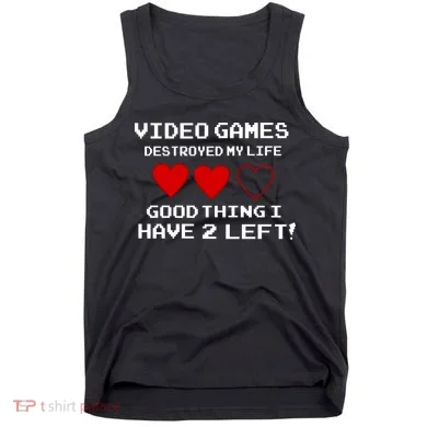 Video Games Destroyed My Life Tank Top