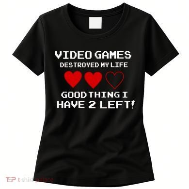 Video Games Destroyed My Life Women's T-Shirt