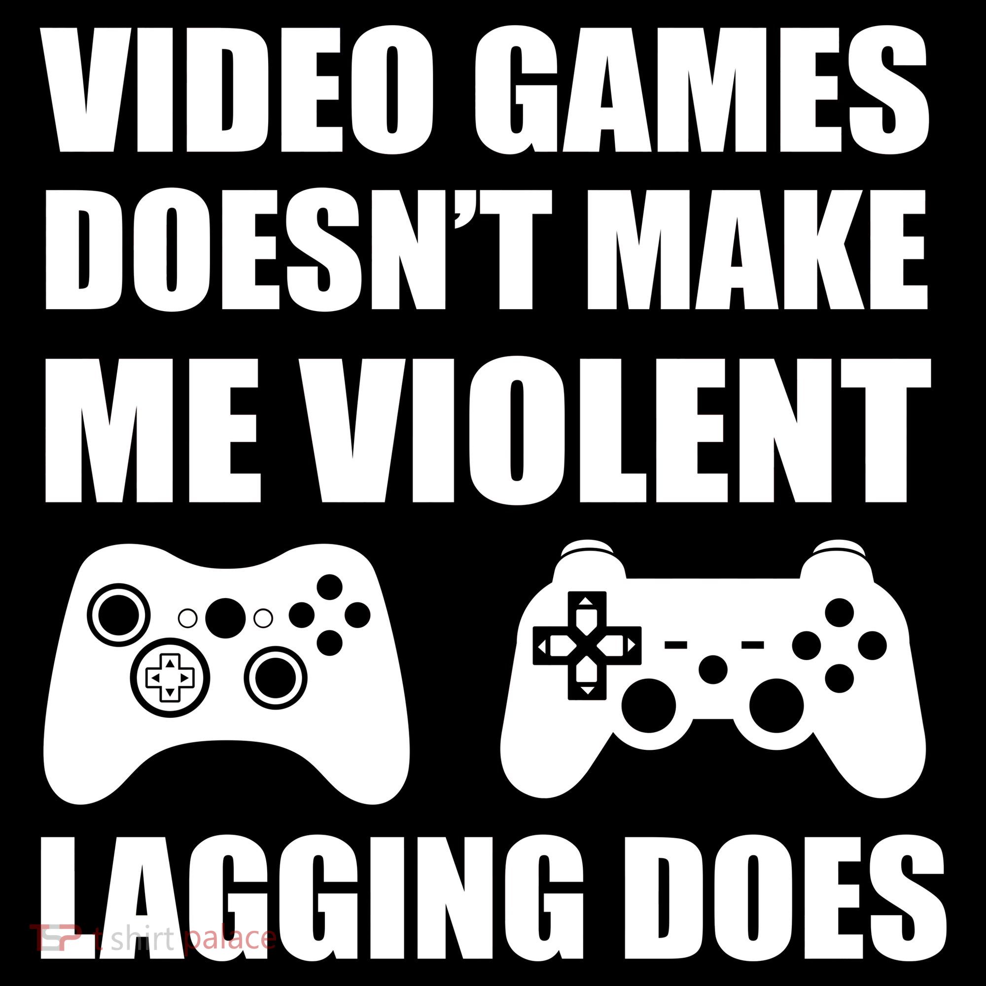 Video Games Doesn't Make Me Violent Lagging Does Long Sleeve Shirt