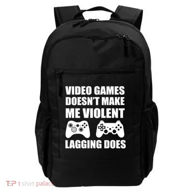 Video Games Doesn't Make Me Violent Lagging Does Backpack