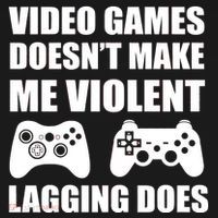Video Games Doesn't Make Me Violent Lagging Does Polo thumb 3