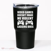 Video Games Doesn't Make Me Violent Lagging Does Tumbler thumb 0