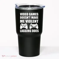 Video Games Doesn't Make Me Violent Lagging Does Tumbler thumb 0