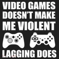 Video Games Doesn't Make Me Violent Lagging Does Tumbler thumb 3
