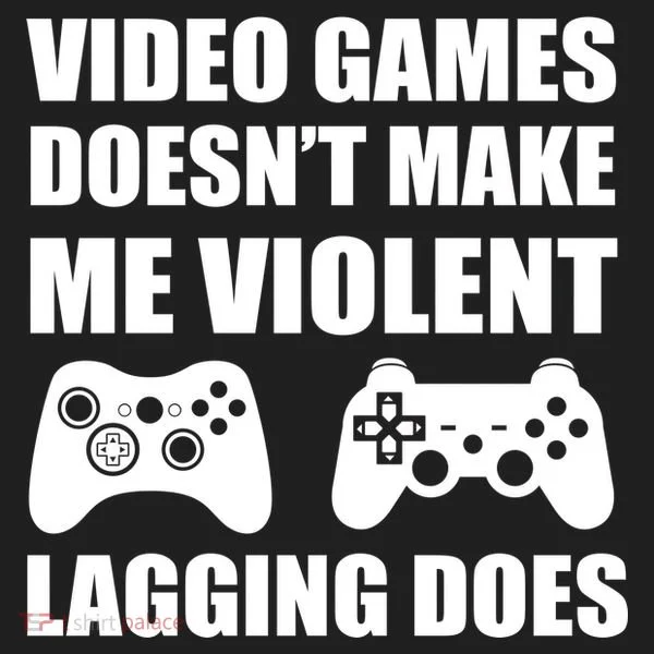 Video Games Doesn't Make Me Violent Lagging Does Tumbler