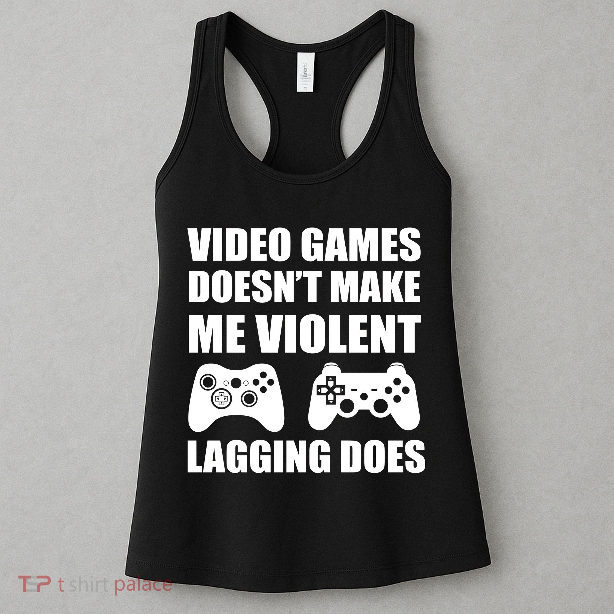 Video Games Doesn't Make Me Violent Lagging Does Women's Tank Top