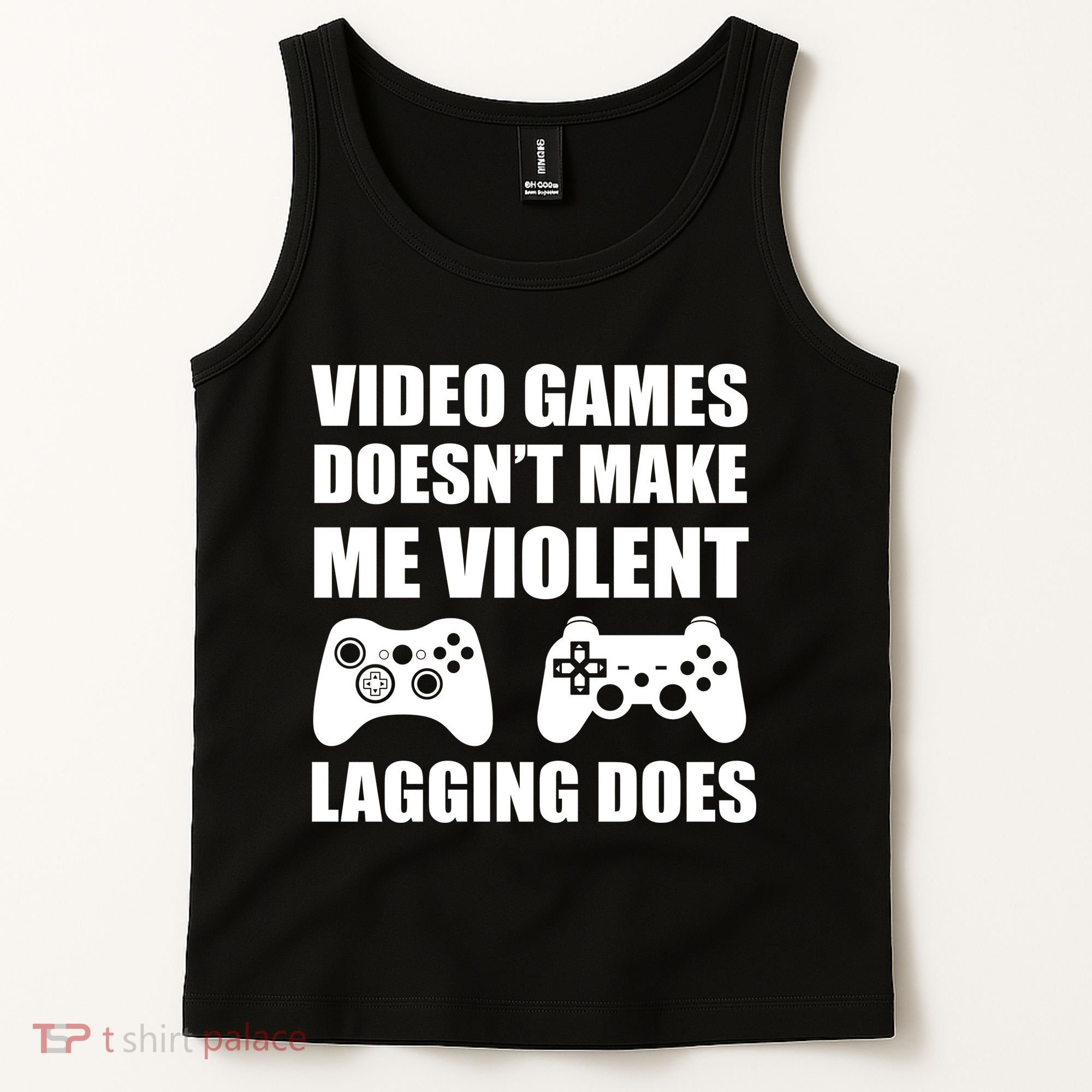 Video Games Doesn't Make Me Violent Lagging Does Tank Top