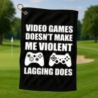 Video Games Doesn't Make Me Violent Lagging Does Golf Towel thumb 1