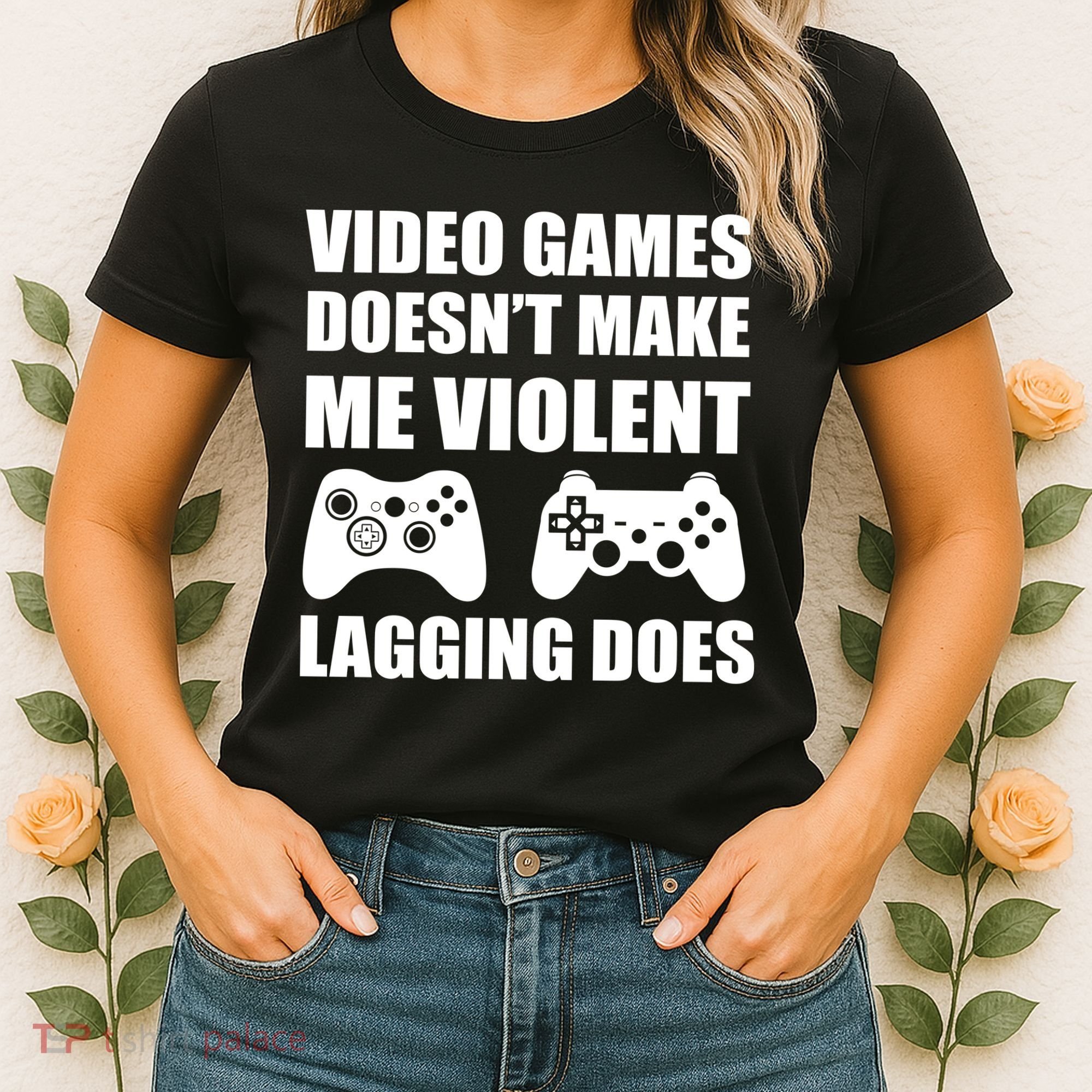 Video Games Doesn't Make Me Violent Lagging Does Women's T-Shirt