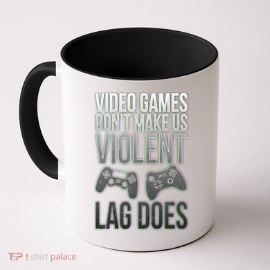 Video Games Doesn't Make Me Violent Lagging Does Gamer Coffee Mug