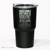 Video Games Doesn't Make Me Violent Lagging Does Gamer Tumbler thumb 0