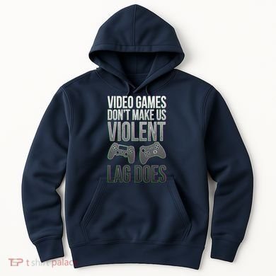 Video Games Doesn't Make Me Violent Lagging Does Gamer Hoodie