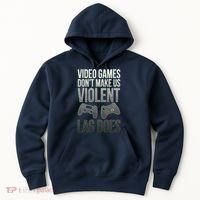 Video Games Doesn't Make Me Violent Lagging Does Gamer Hoodie thumb 0