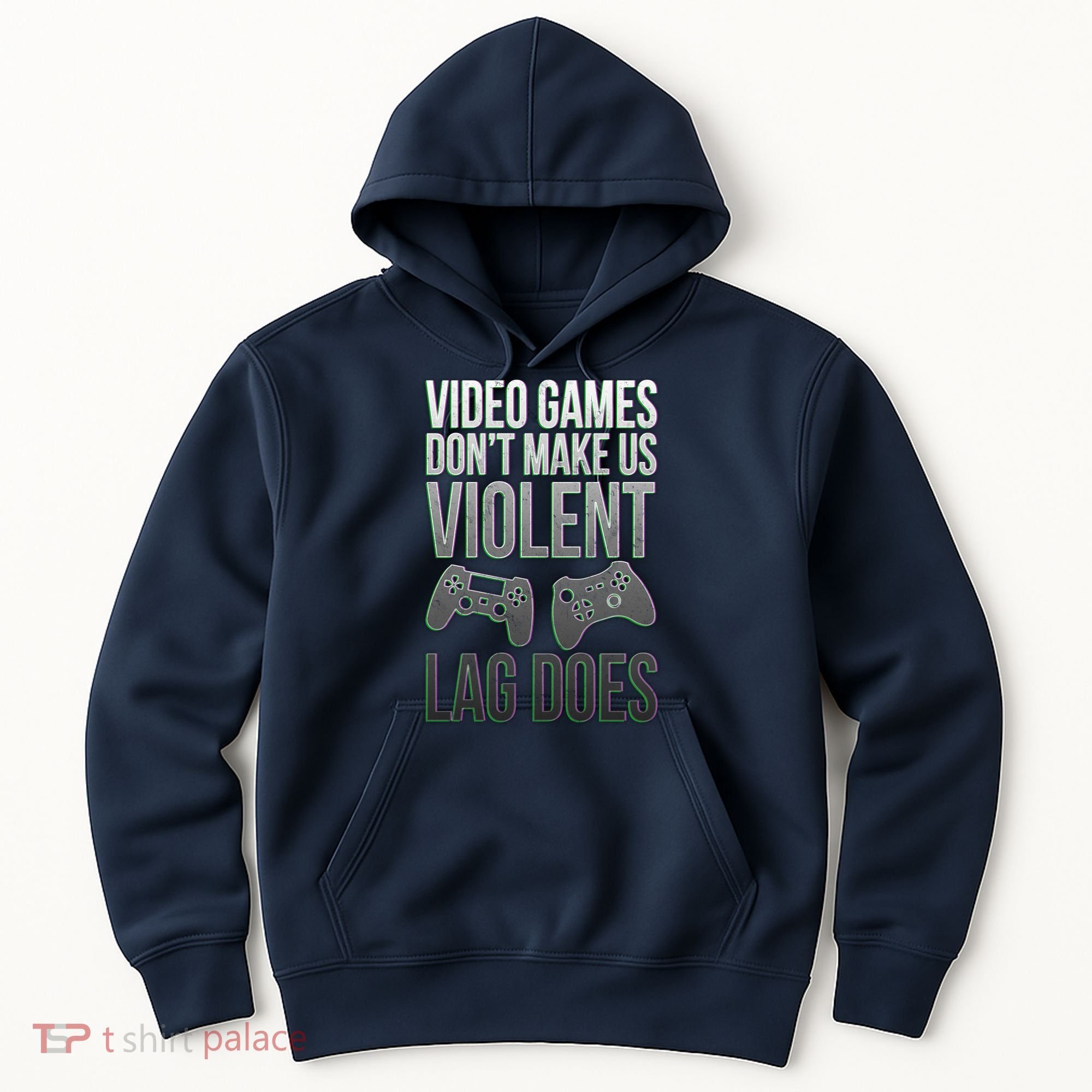 Video Games Doesn't Make Me Violent Lagging Does Gamer Hoodie
