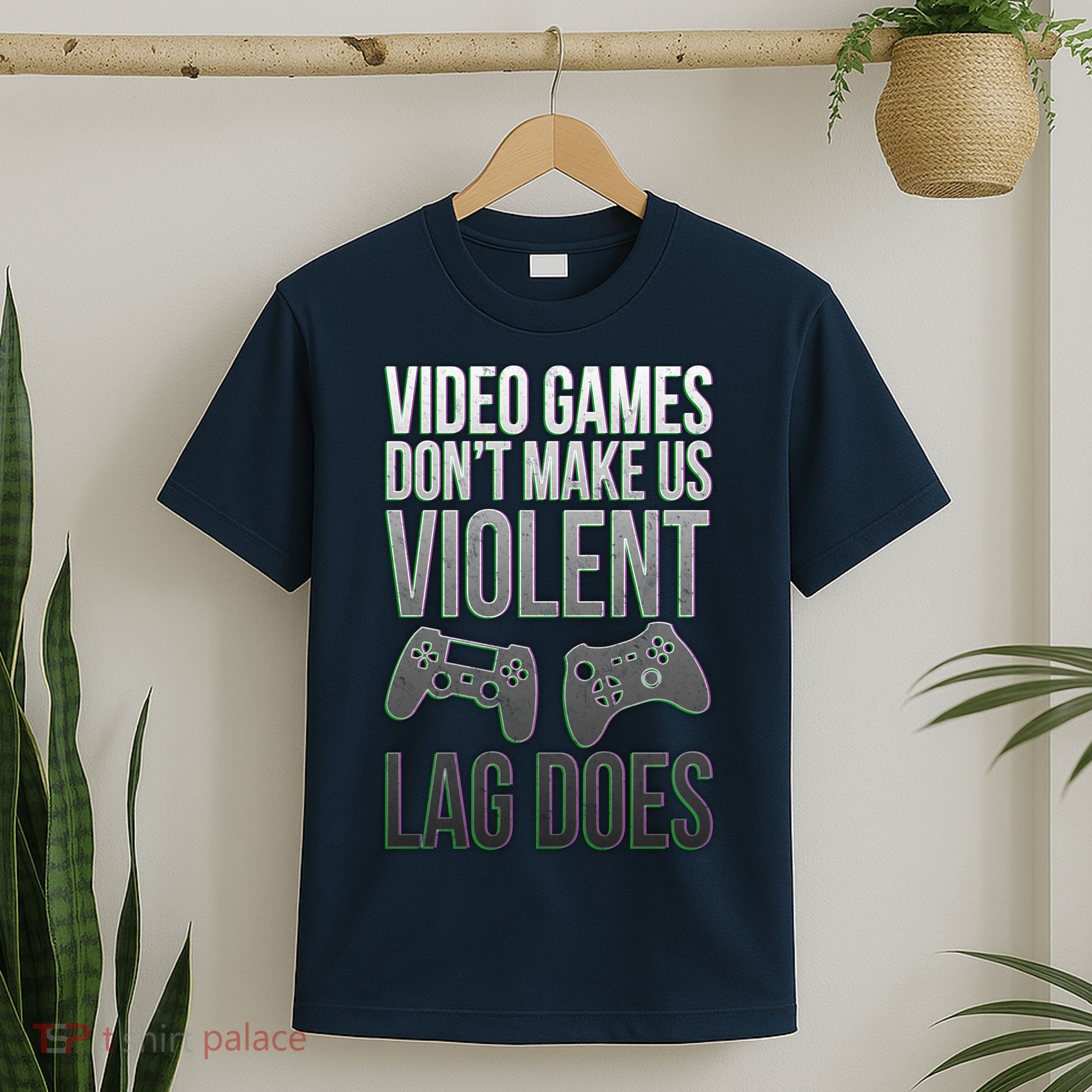 Video Games Doesn't Make Me Violent Lagging Does Gamer T-Shirt