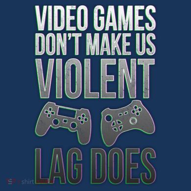 Video Games Doesn't Make Me Violent Lagging Does Gamer Polo