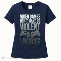 Video Games Doesn't Make Me Violent Lagging Does Gamer Women's T-Shirt thumb 0