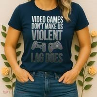 Video Games Doesn't Make Me Violent Lagging Does Gamer Women's T-Shirt thumb 2