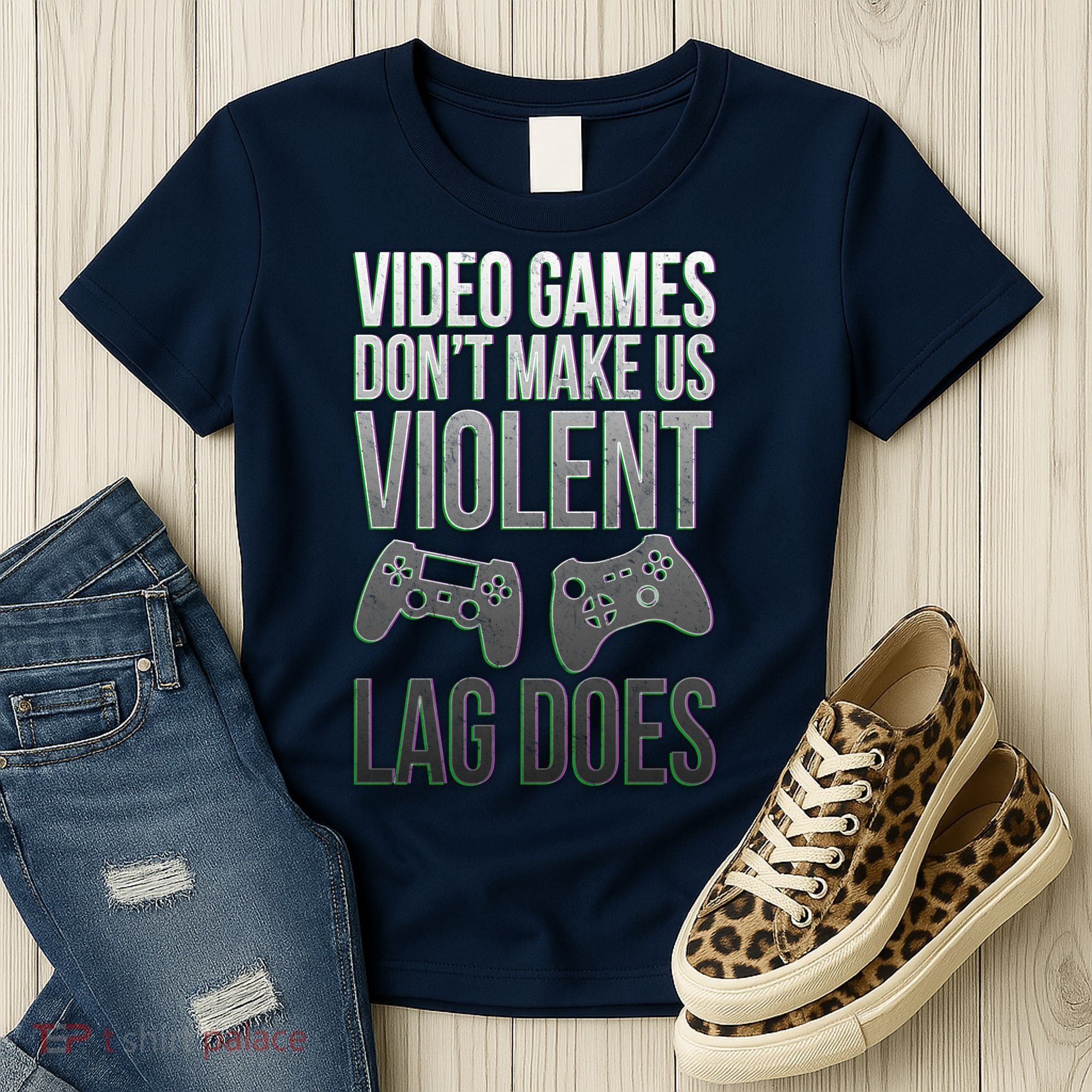 Video Games Doesn't Make Me Violent Lagging Does Gamer Women's T-Shirt