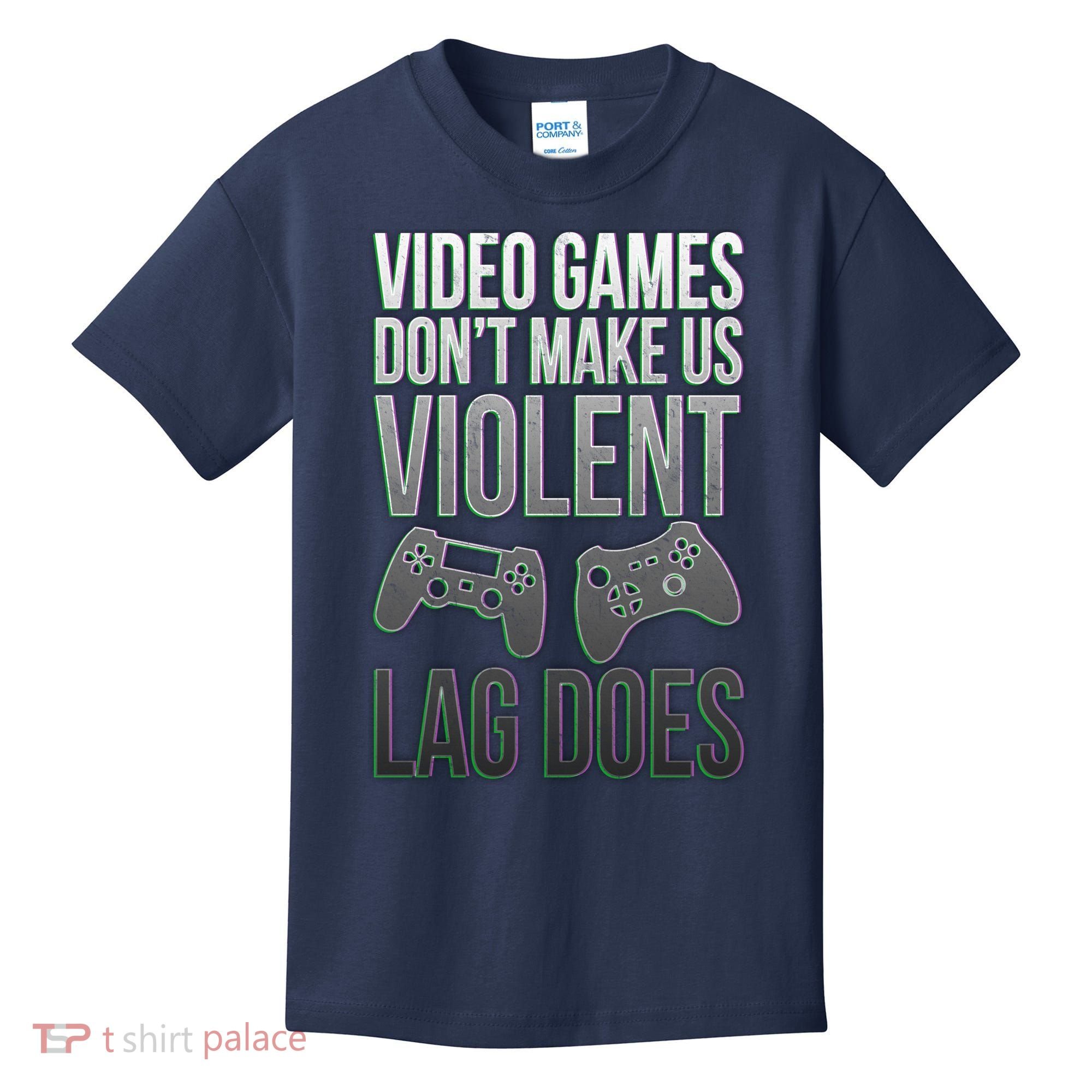 Video Games Doesn't Make Me Violent Lagging Does Gamer Kids T-Shirt
