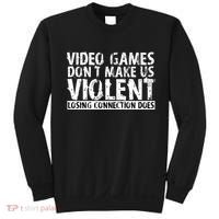 Video Games Don't Makes Us Violent Losing Connection Does Sweatshirt thumb 0