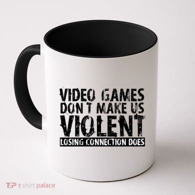 Video Games Don't Makes Us Violent Losing Connection Does Coffee Mug