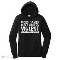 Video Games Don't Makes Us Violent Losing Connection Does Women's Hoodie thumb 0
