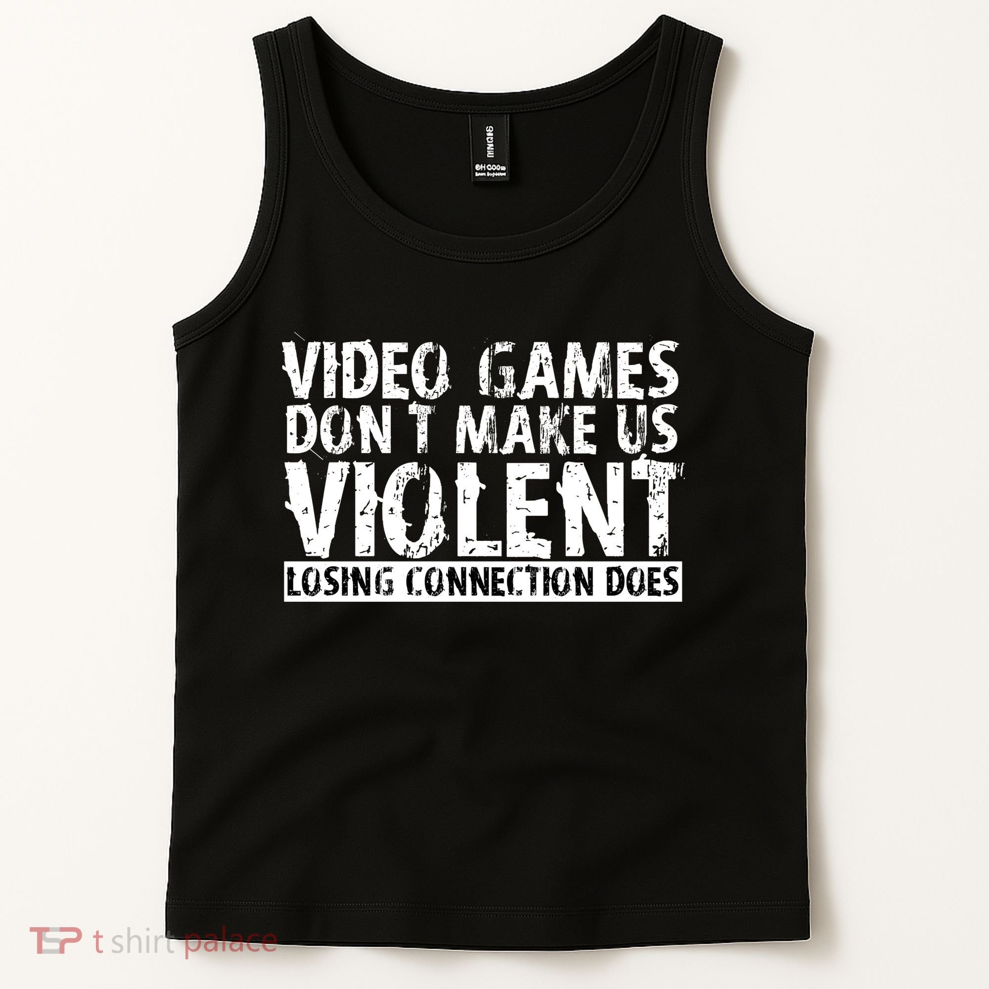 Video Games Don't Makes Us Violent Losing Connection Does Tank Top