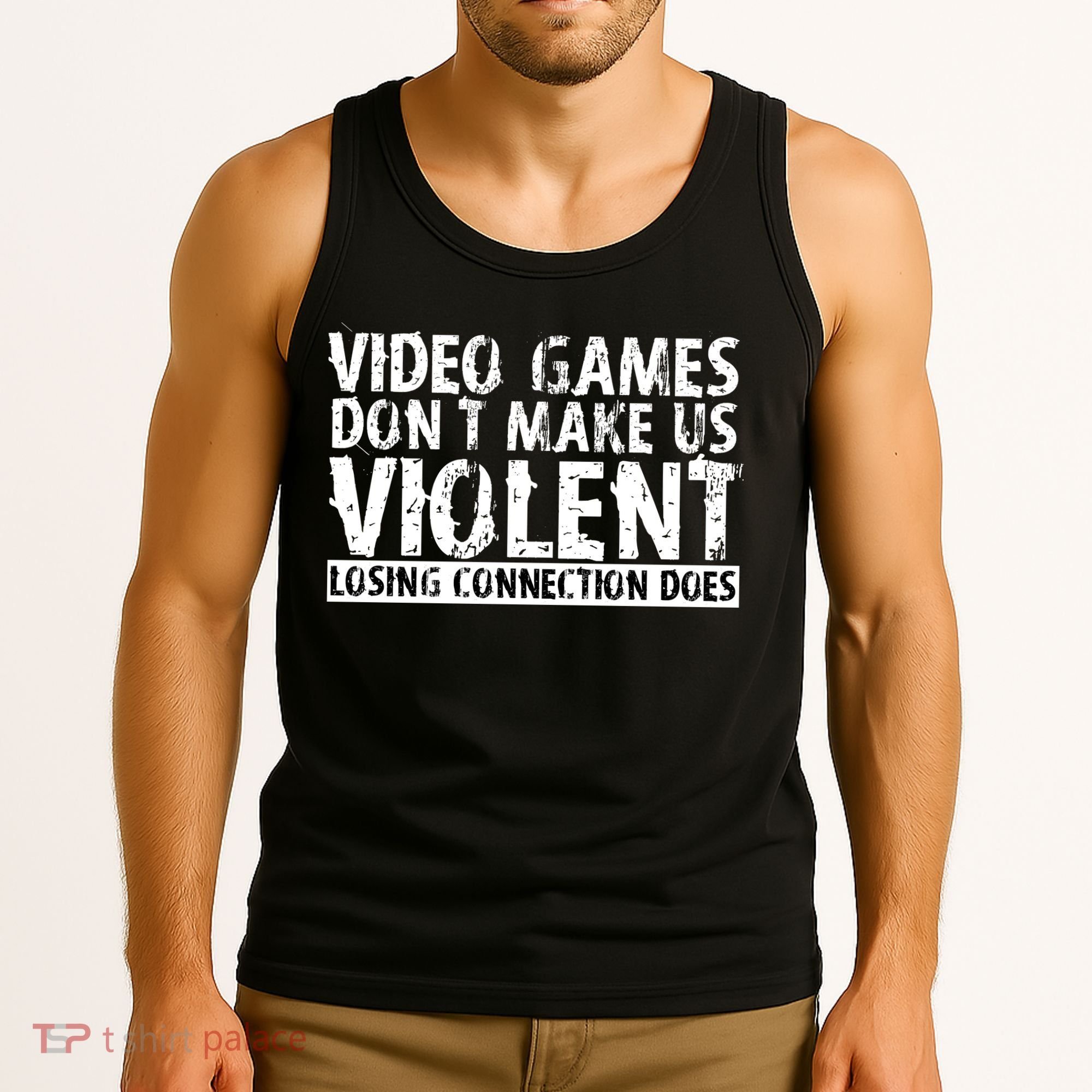 Video Games Don't Makes Us Violent Losing Connection Does Tank Top