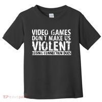 Video Games Don't Makes Us Violent Losing Connection Does Toddler T-Shirt thumb 0