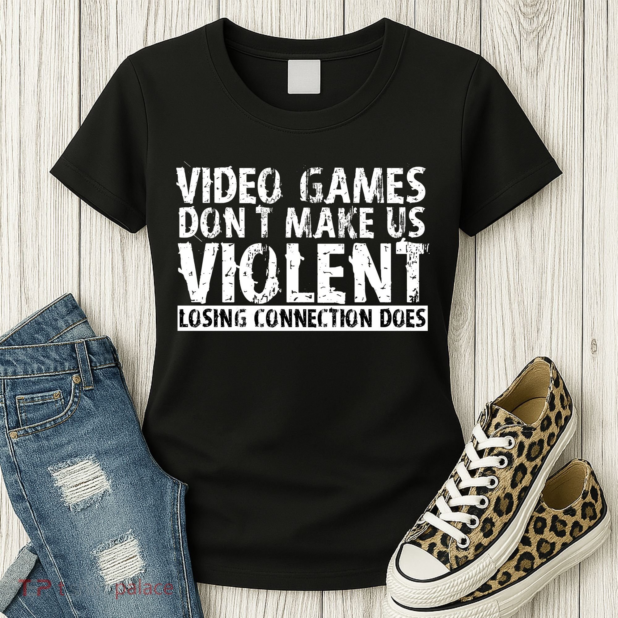 Video Games Don't Makes Us Violent Losing Connection Does Women's T-Shirt