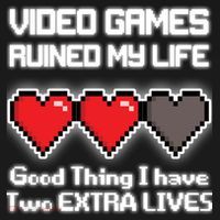 Video Games Ruined My Life Good Thing I Have Two Extra Lives Ornament thumb 1