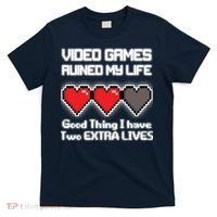 Video Games Ruined My Life Good Thing I Have Two Extra Lives T-Shirt thumb 0
