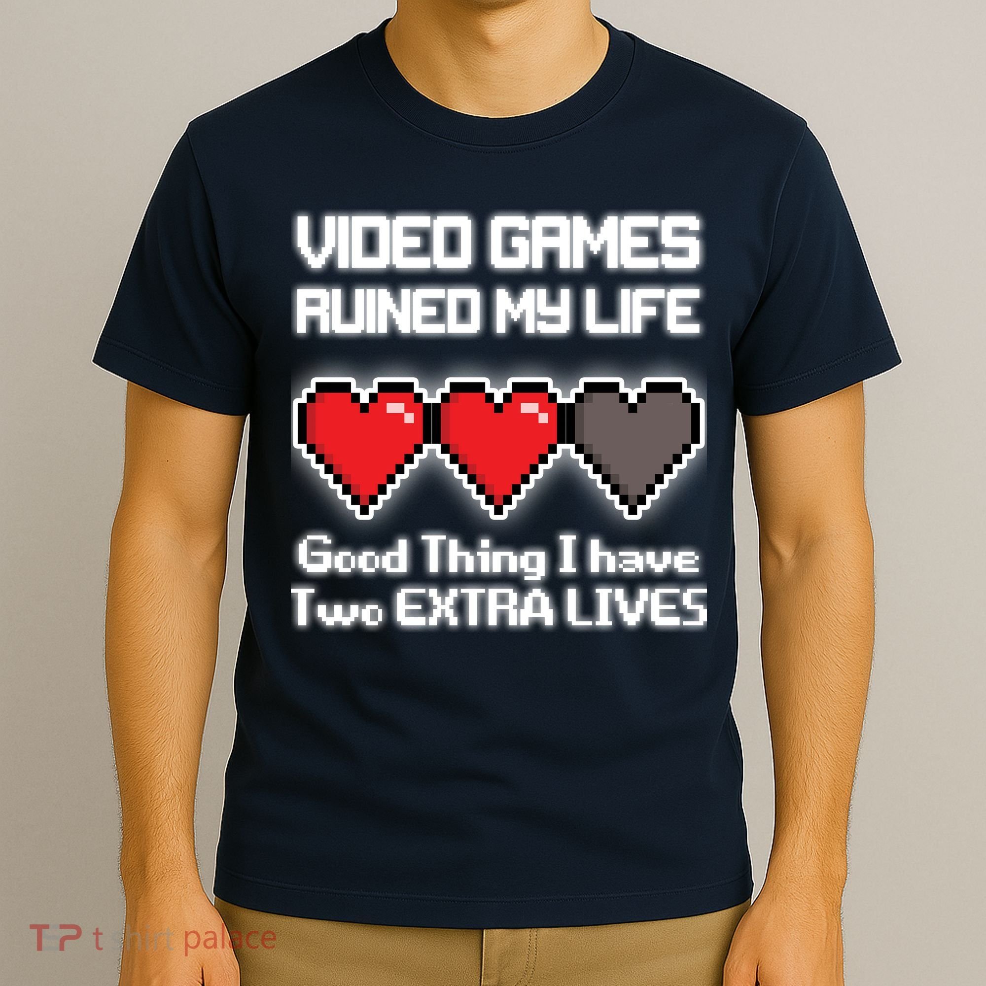Video Games Ruined My Life Good Thing I Have Two Extra Lives T-Shirt