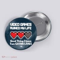 Video Games Ruined My Life Good Thing I Have Two Extra Lives Button thumb 0