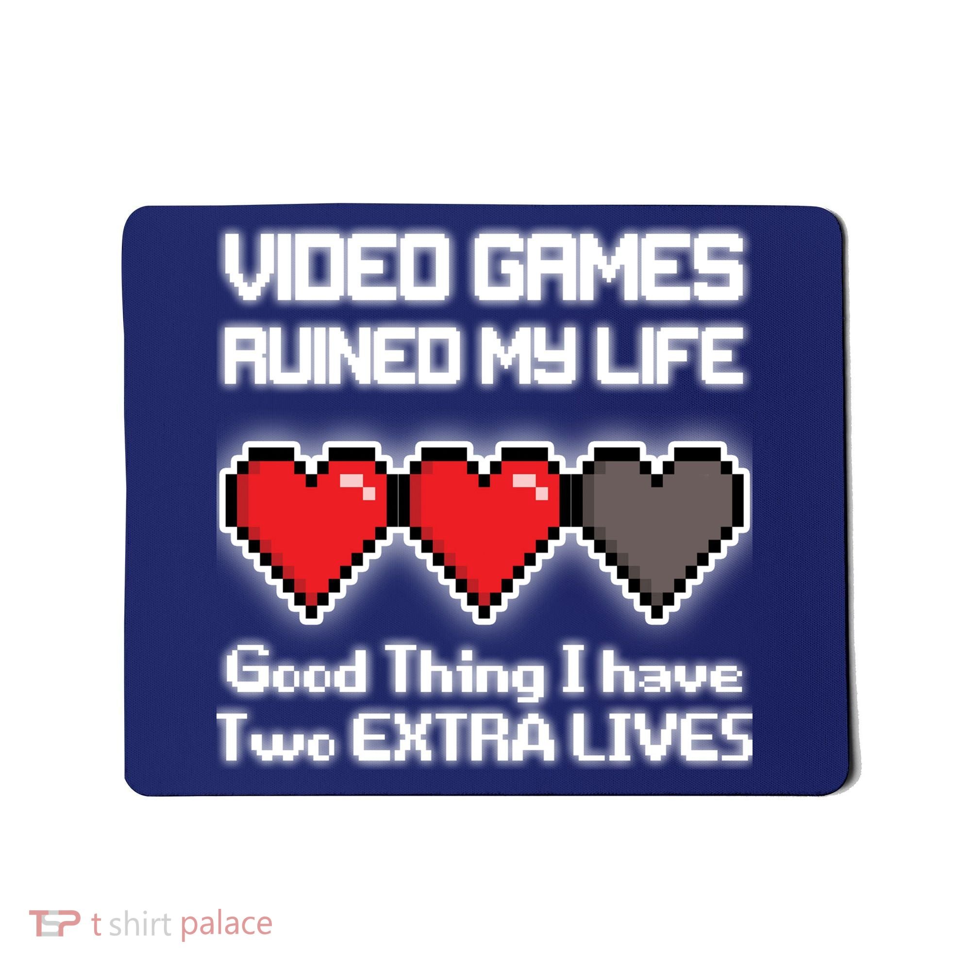 Video Games Ruined My Life Good Thing I Have Two Extra Lives Mousepad