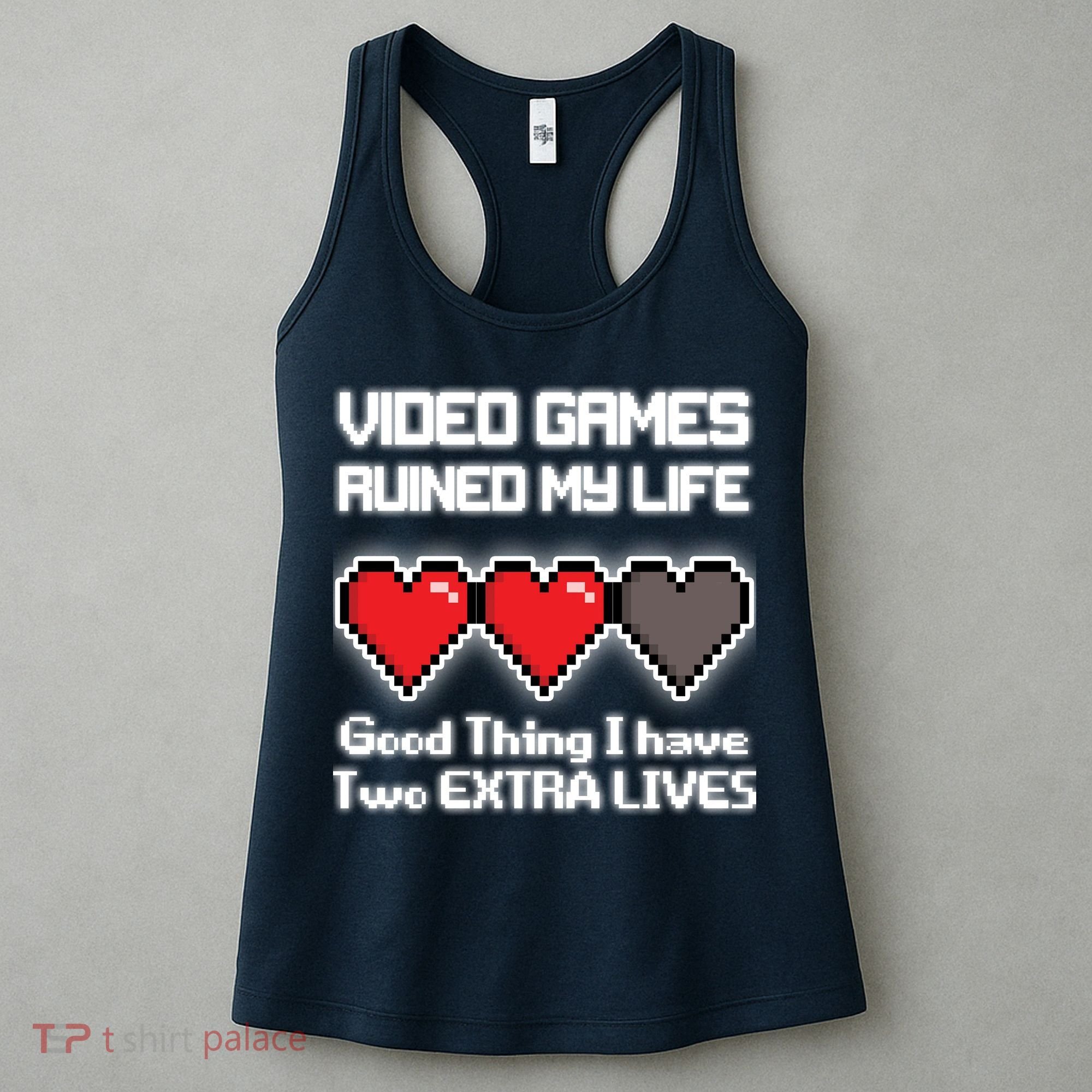 Video Games Ruined My Life Good Thing I Have Two Extra Lives Women's Tank Top