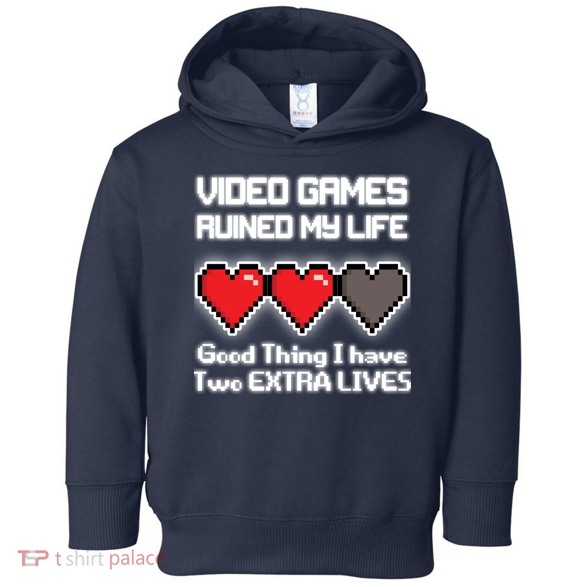 Video Games Ruined My Life Good Thing I Have Two Extra Lives Toddler Hoodie