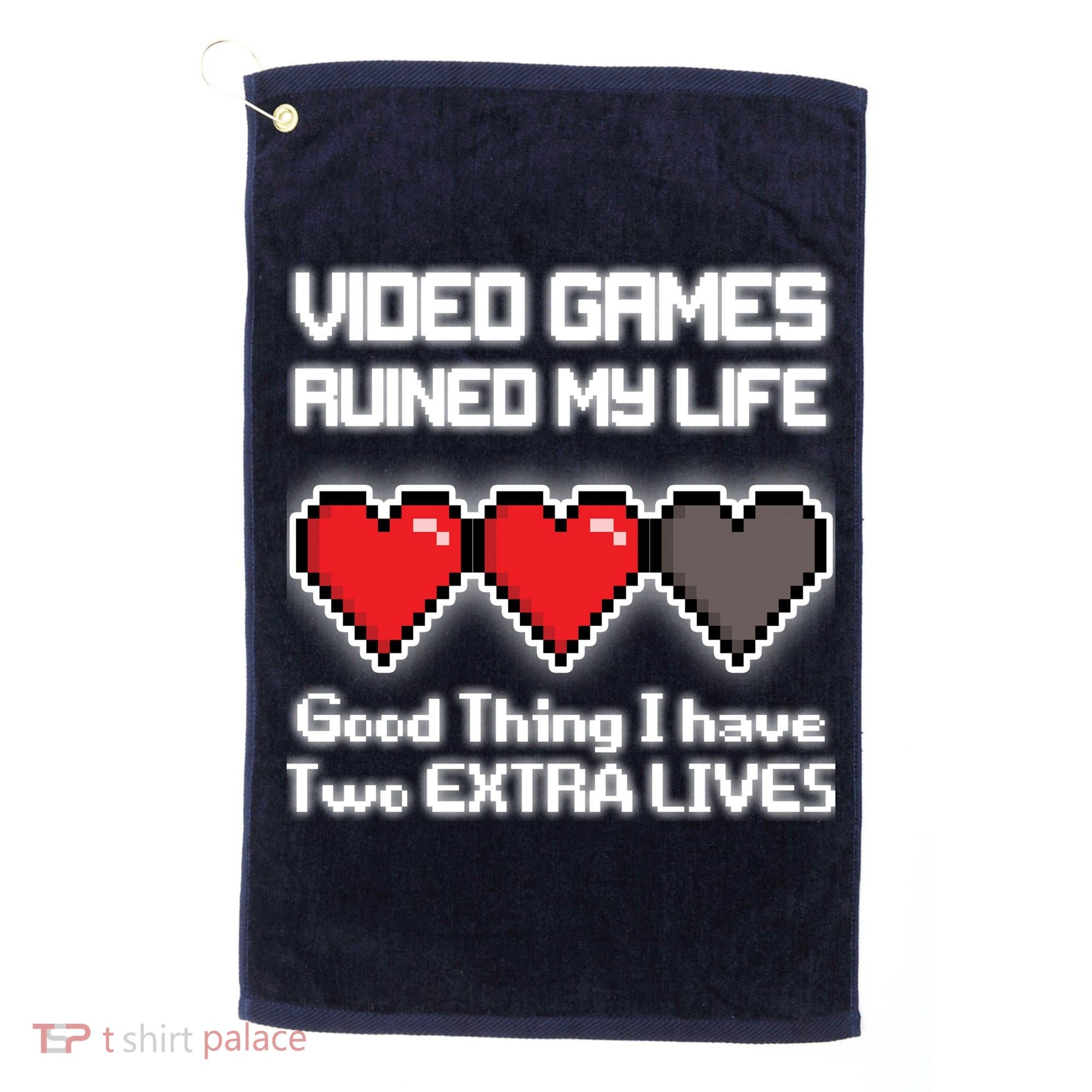 Video Games Ruined My Life Good Thing I Have Two Extra Lives Golf Towel