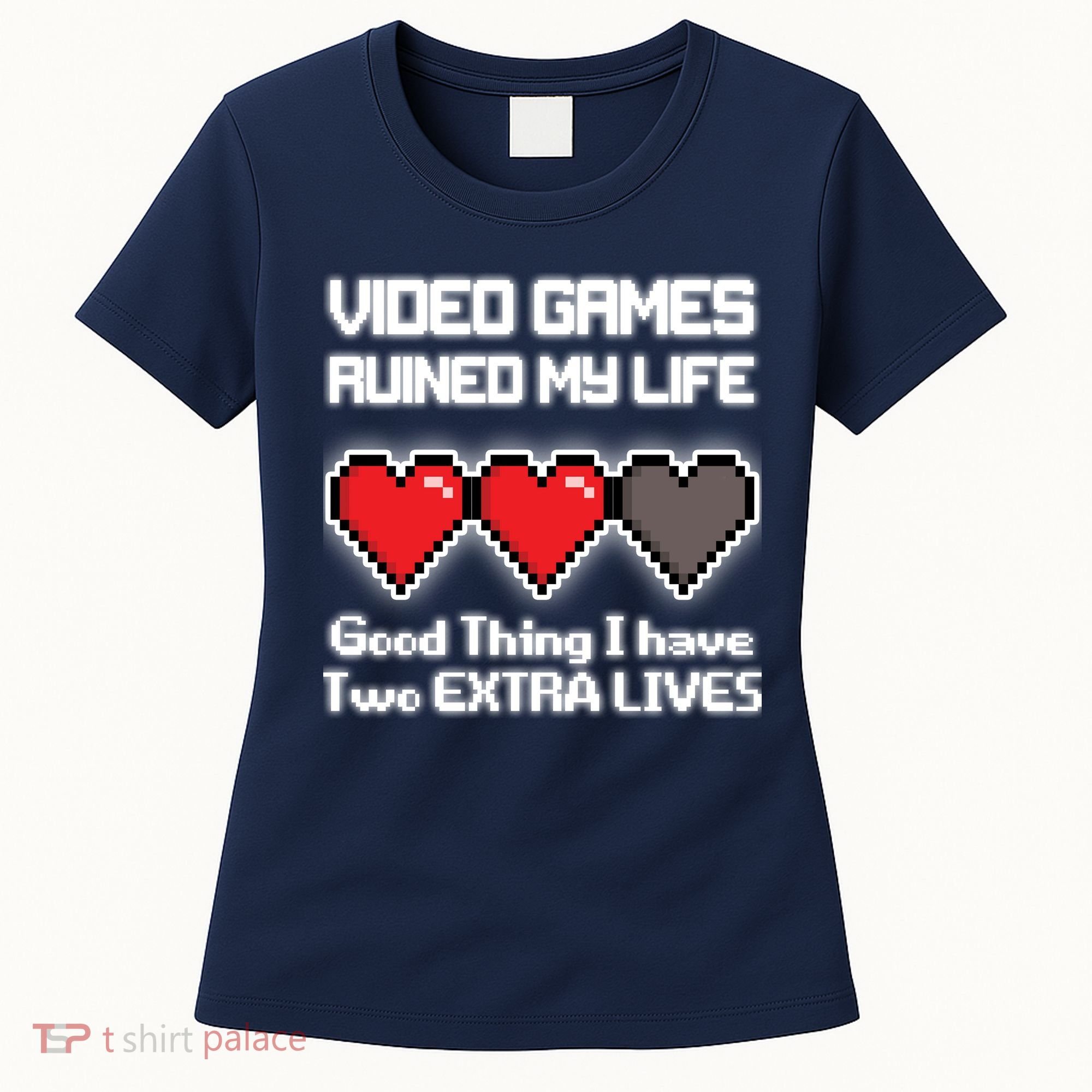 Video Games Ruined My Life Good Thing I Have Two Extra Lives Women's T-Shirt