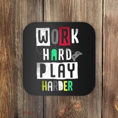 Video Games Work Hard Play Harder Gamer Coaster