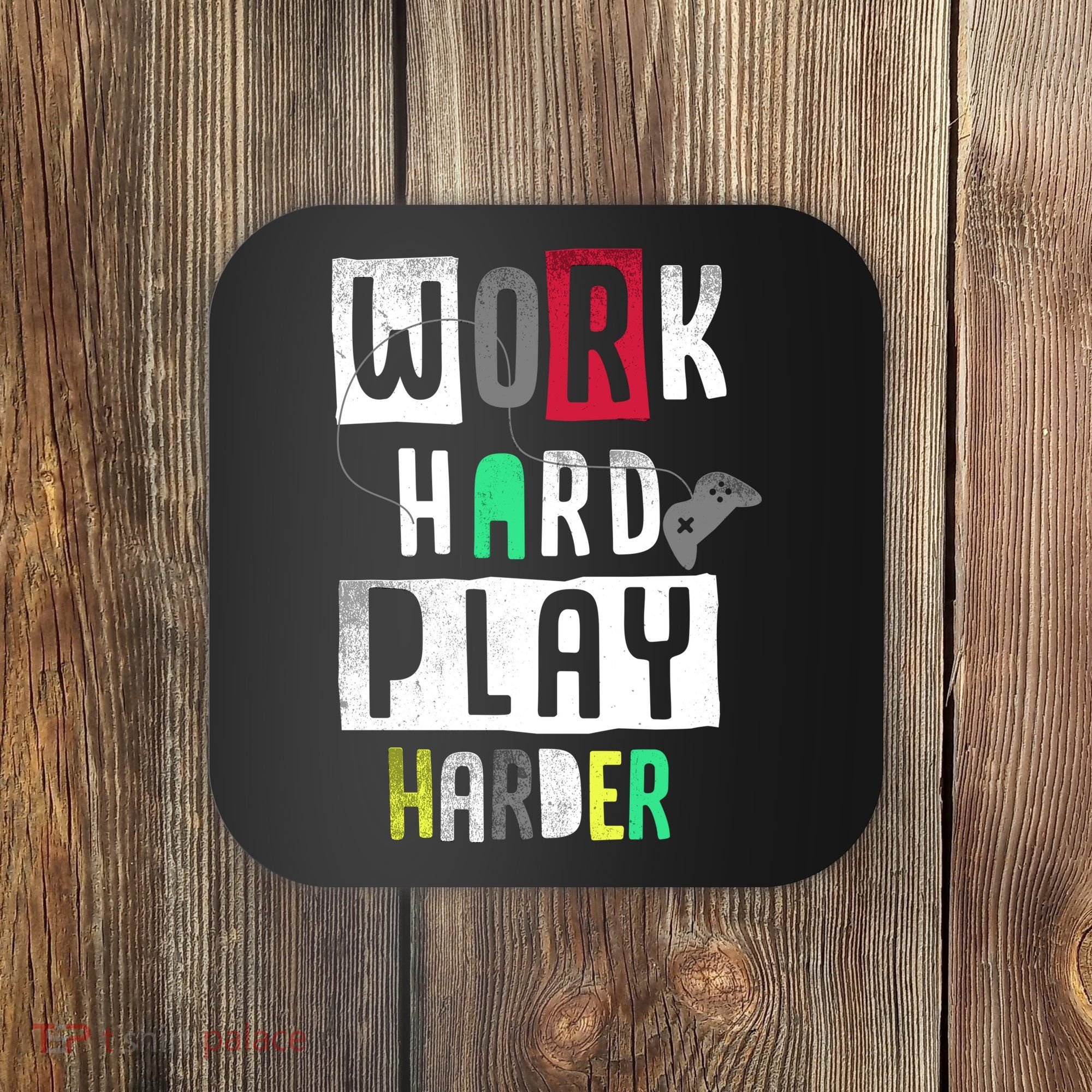 Video Games Work Hard Play Harder Gamer Coaster