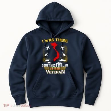 Vietnam Veteran I Was There Hoodie