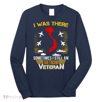 Vietnam Veteran I Was There Long Sleeve Shirt