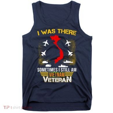 Vietnam Veteran I Was There Tank Top