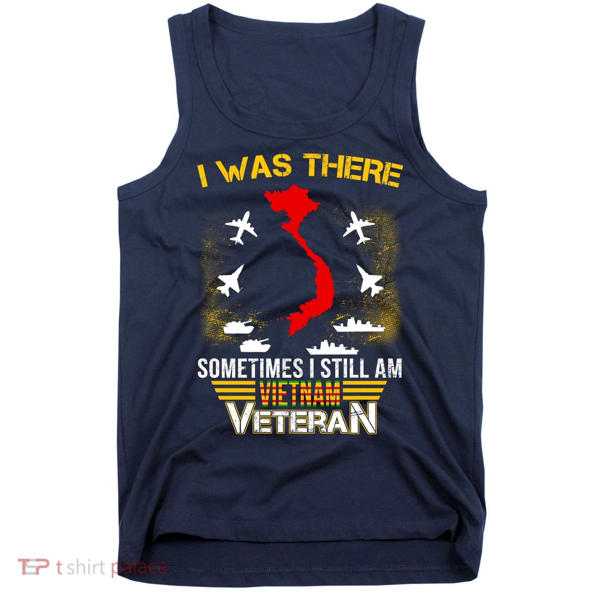 Vietnam Veteran I Was There Tank Top