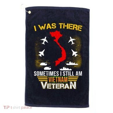 Vietnam Veteran I Was There Golf Towel