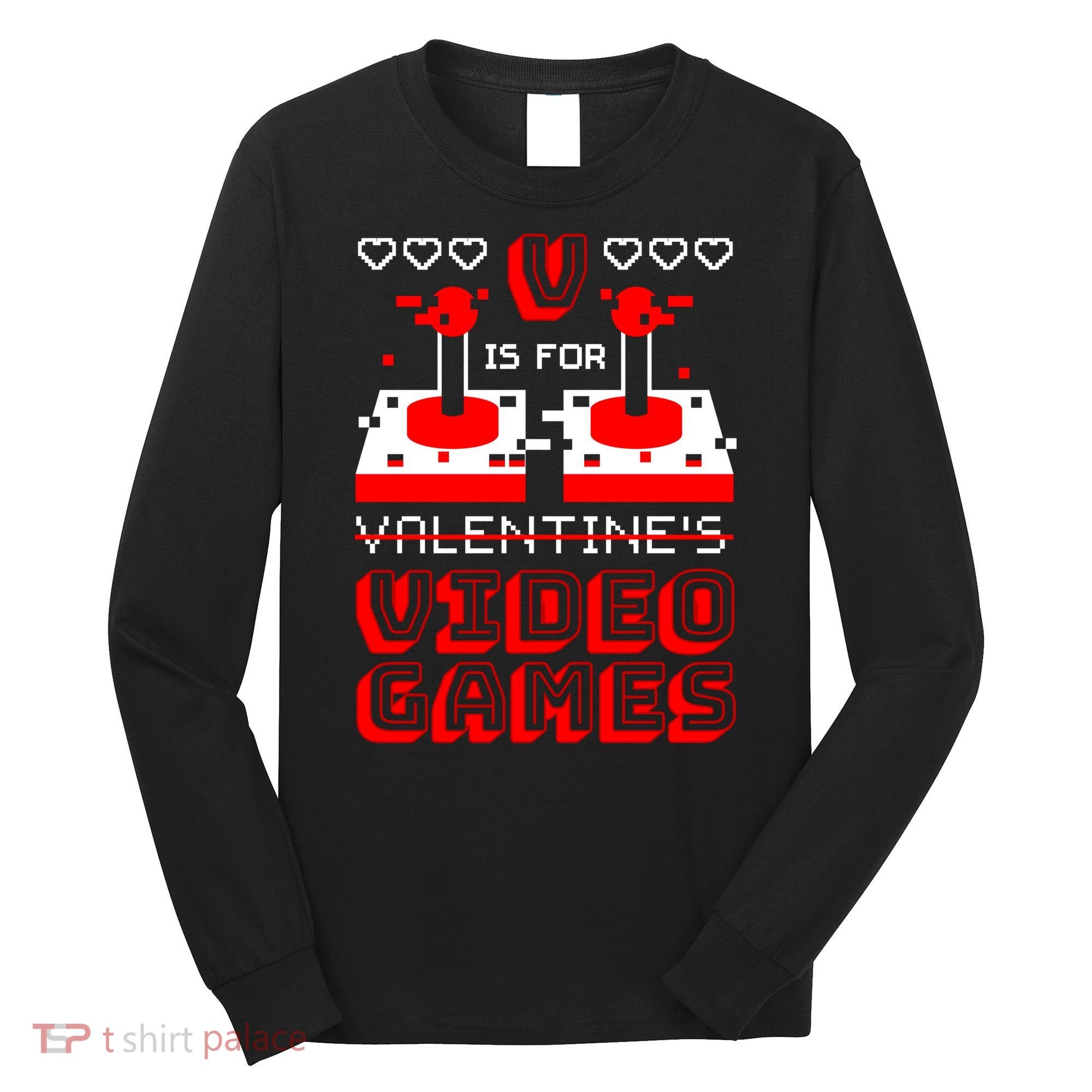 V Is For Valentine's Day Funny Video Game Gamer Long Sleeve Shirt
