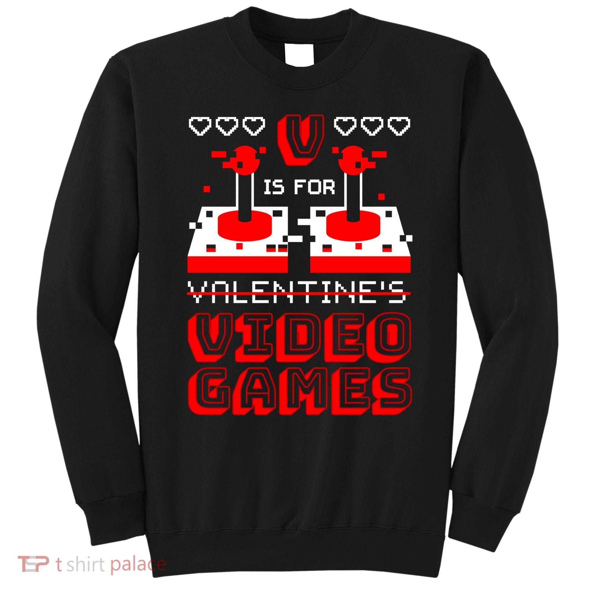 V Is For Valentine's Day Funny Video Game Gamer Sweatshirt